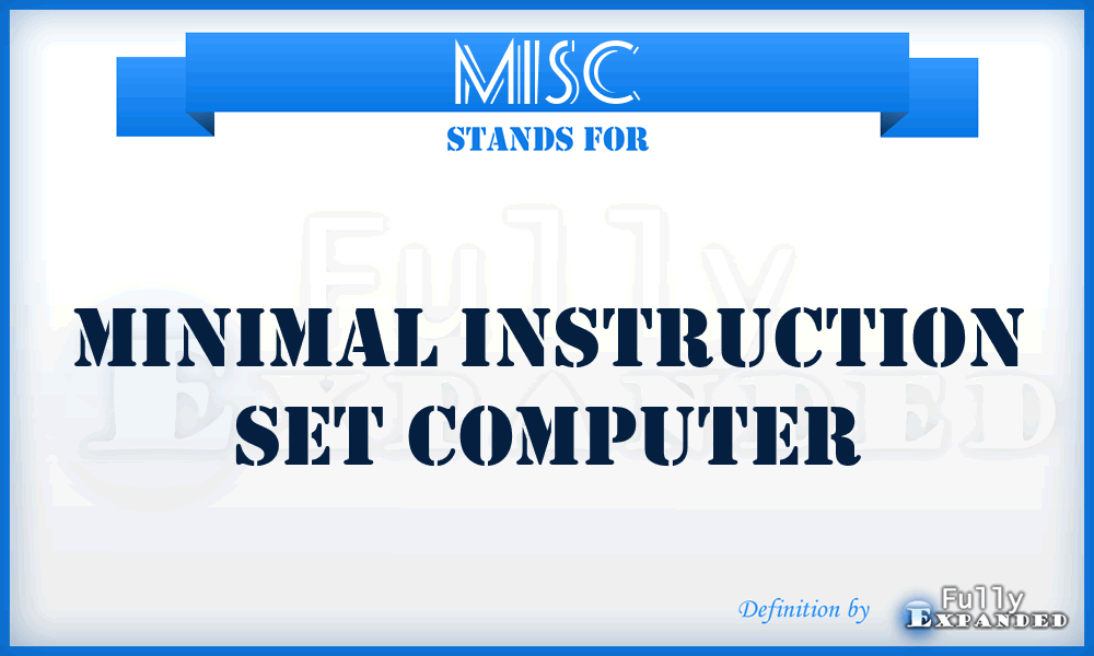 MISC - Minimal Instruction Set Computer
