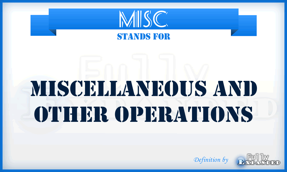 MISC - Miscellaneous and Other Operations