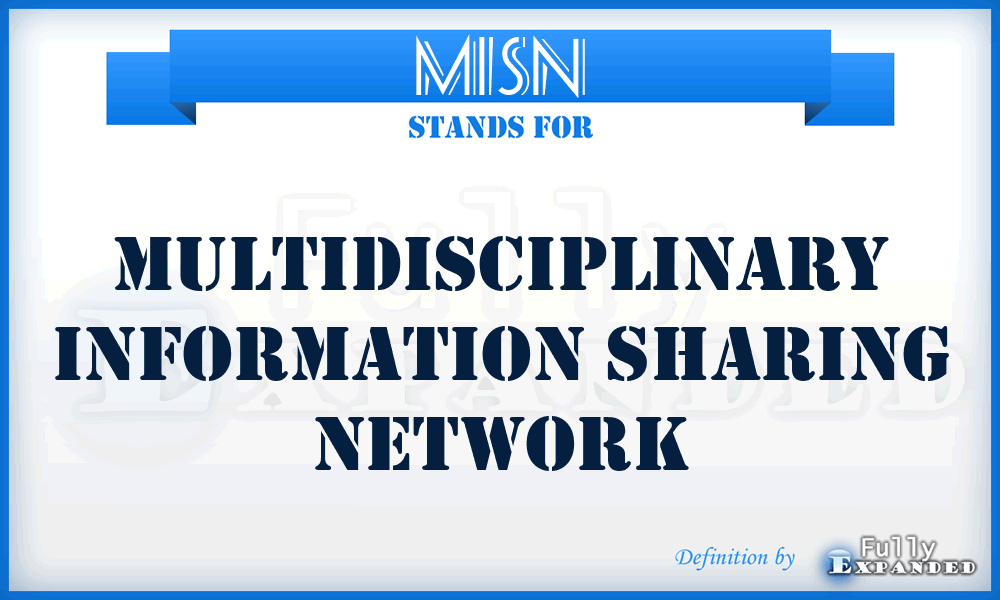 MISN - Multidisciplinary Information Sharing Network
