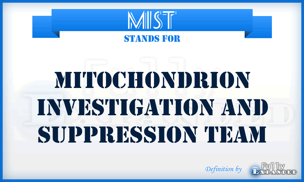 MIST - Mitochondrion Investigation And Suppression Team