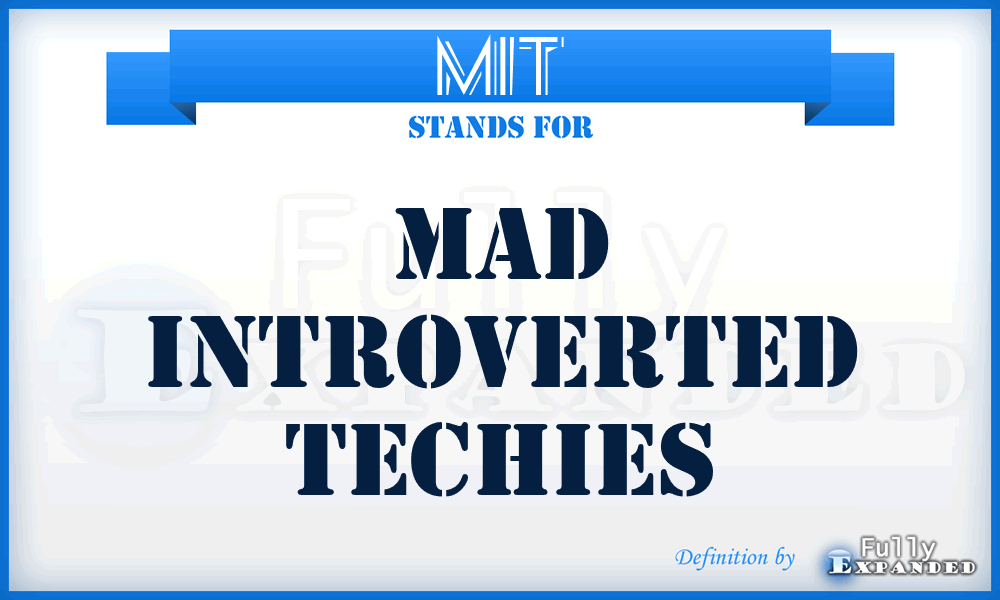 MIT - Mad Introverted Techies