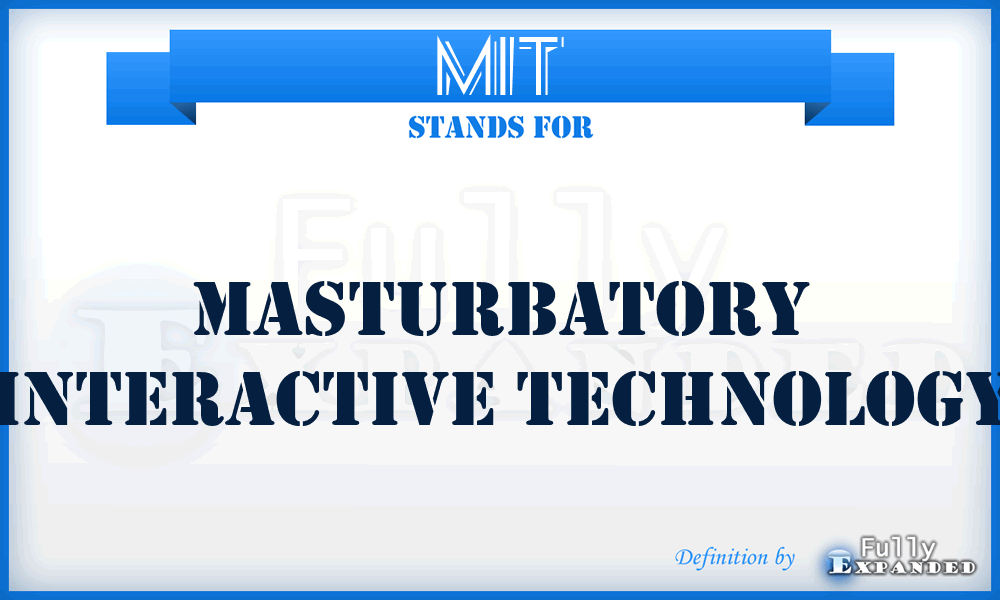 MIT - Masturbatory Interactive Technology