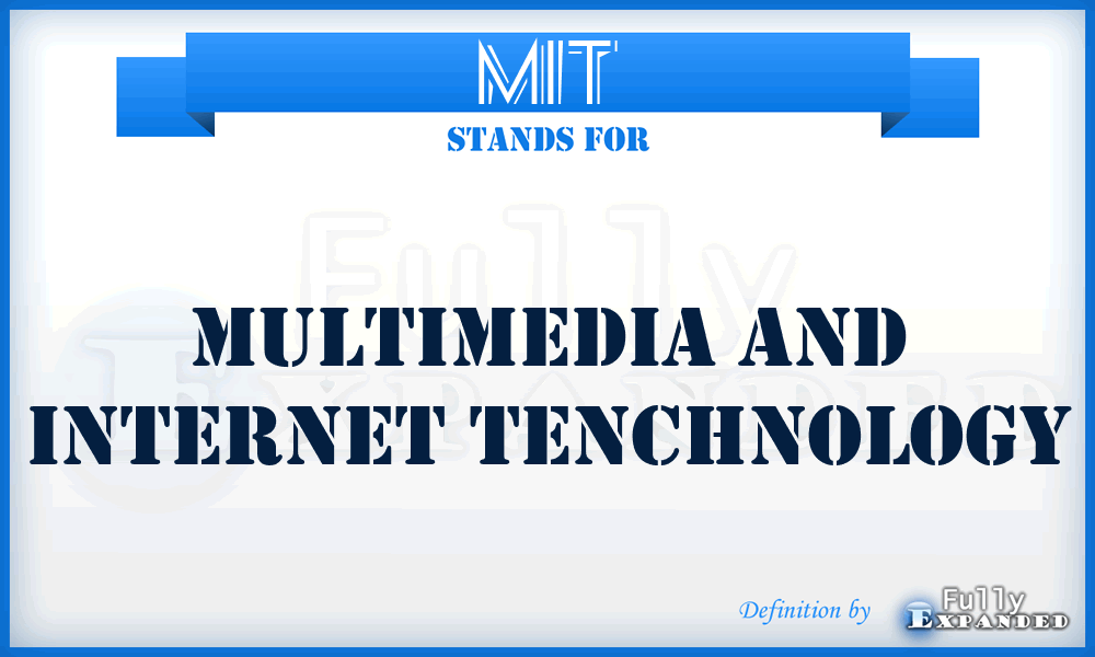 MIT - Multimedia And Internet Tenchnology