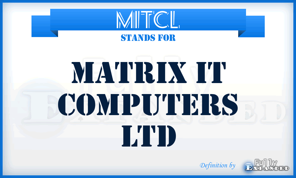 MITCL - Matrix IT Computers Ltd