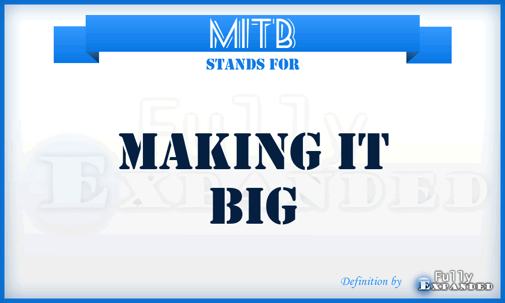 MITB - Making IT Big