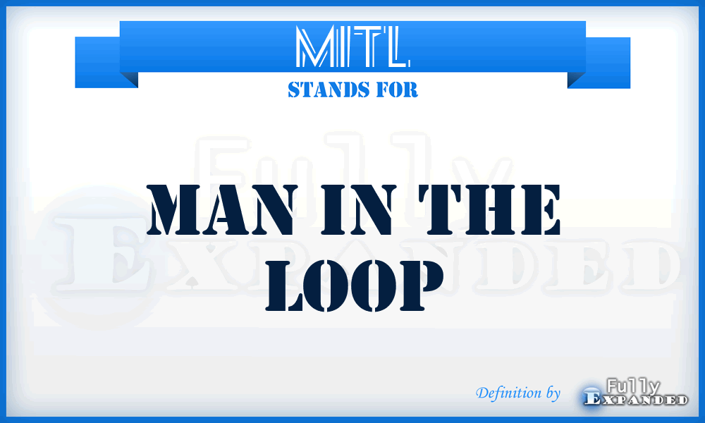 MITL - Man In The Loop
