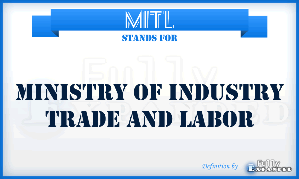 MITL - Ministry of Industry Trade and Labor