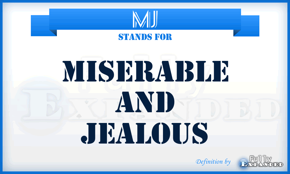 MJ - MISERABLE AND JEALOUS