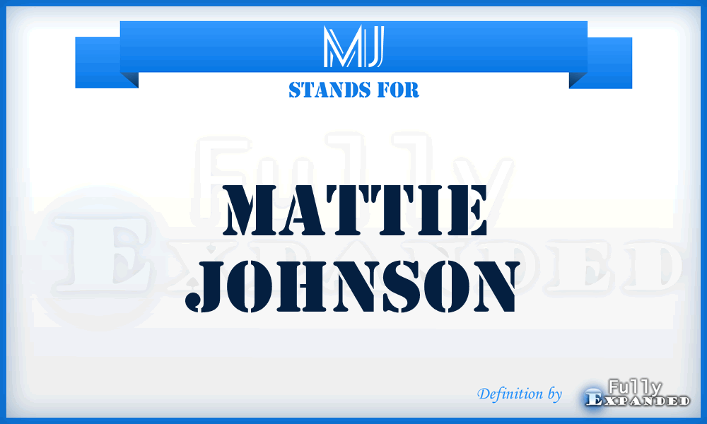MJ - Mattie Johnson