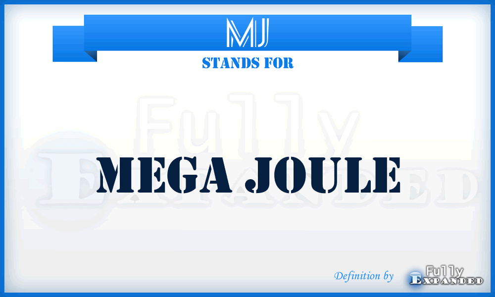 MJ - Mega Joule