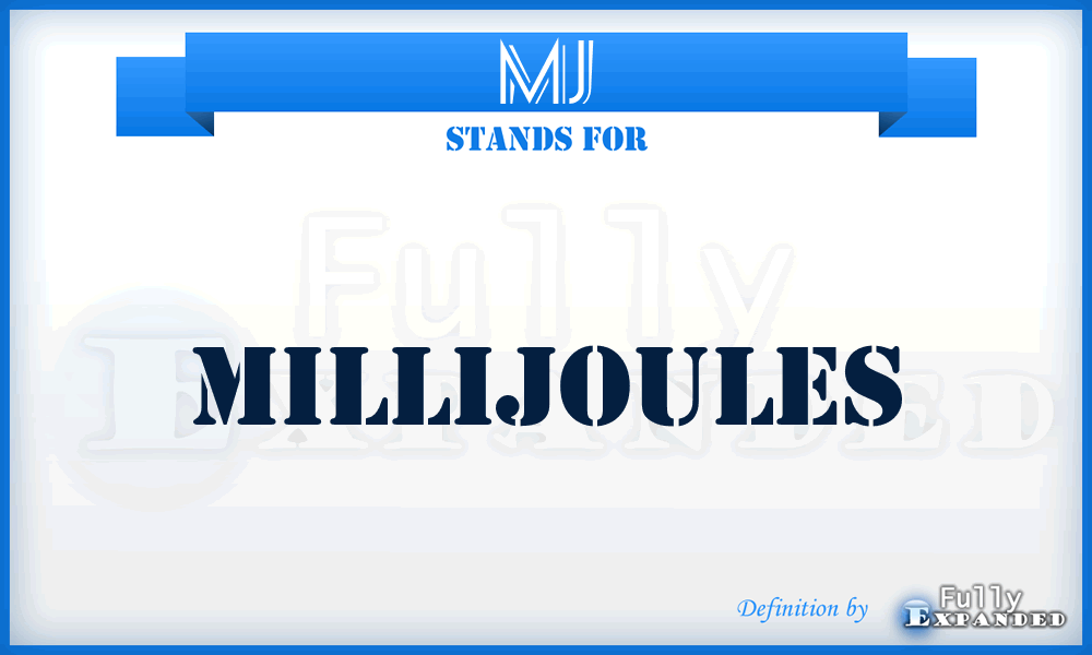 MJ - MilliJoules