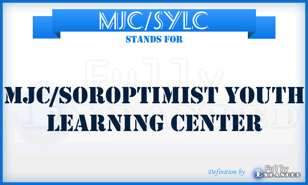 MJC/SYLC - MJC/Soroptimist Youth Learning Center