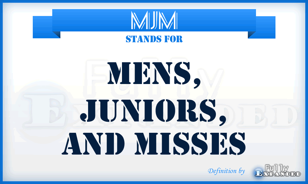 MJM - Mens, Juniors, and Misses