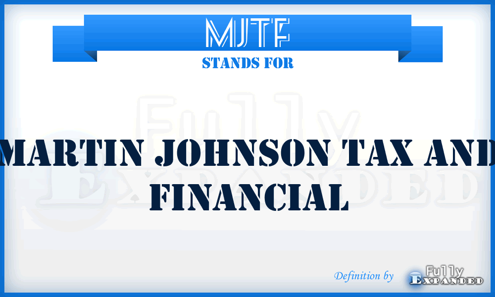 MJTF - Martin Johnson Tax and Financial