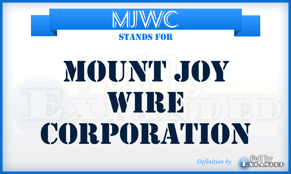 MJWC - Mount Joy Wire Corporation