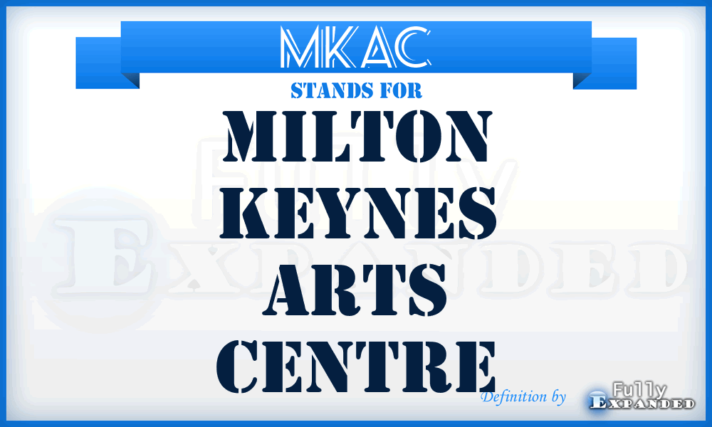MKAC - Milton Keynes Arts Centre