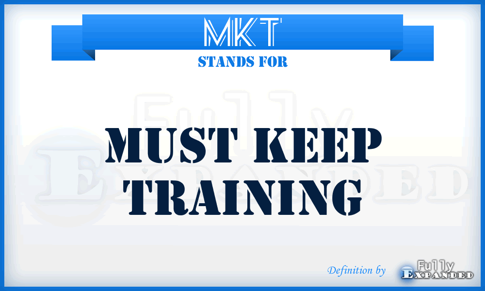 MKT - Must Keep Training