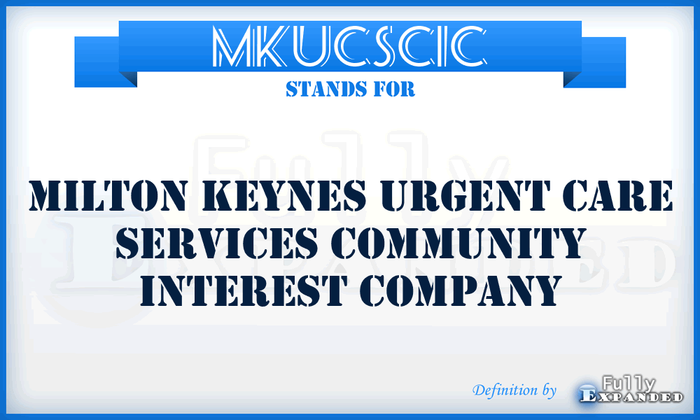 MKUCSCIC - Milton Keynes Urgent Care Services Community Interest Company