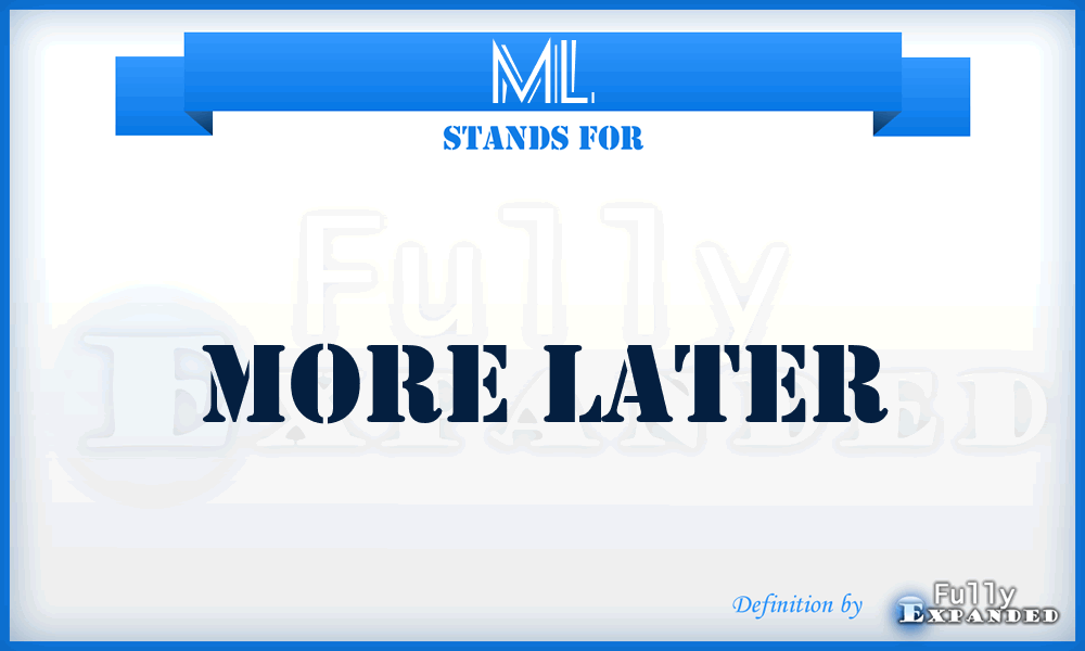 ML - More Later