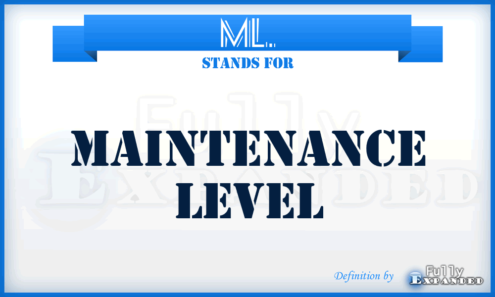 ML. - Maintenance Level