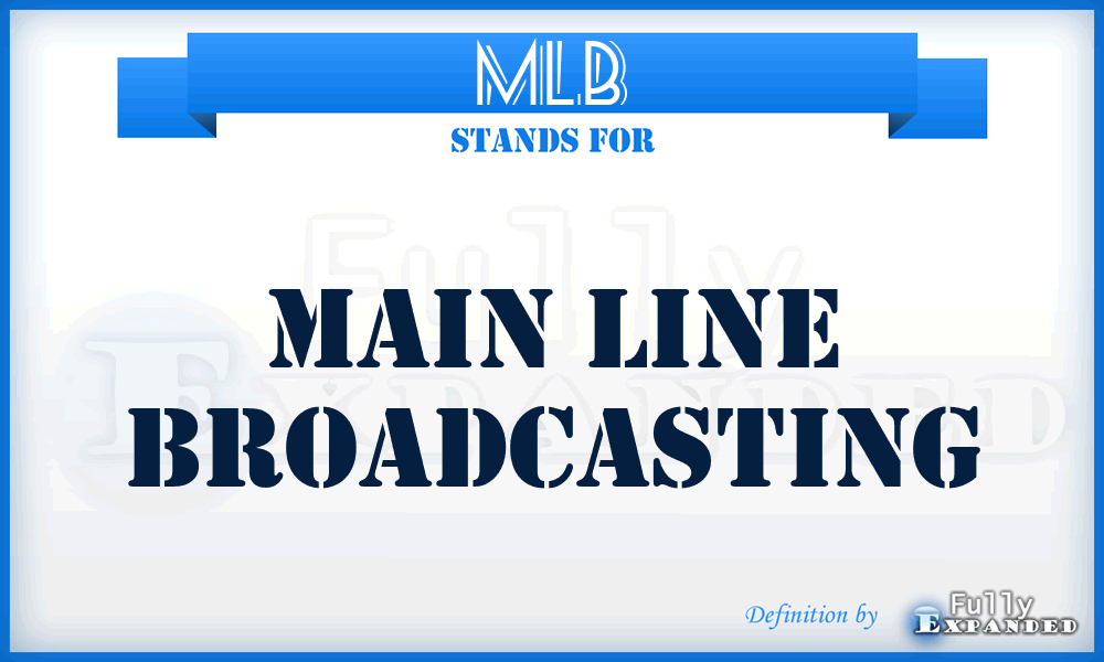 MLB - Main Line Broadcasting