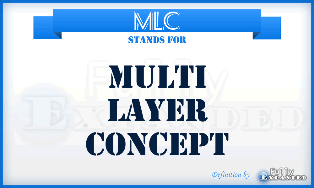 MLC - Multi Layer Concept