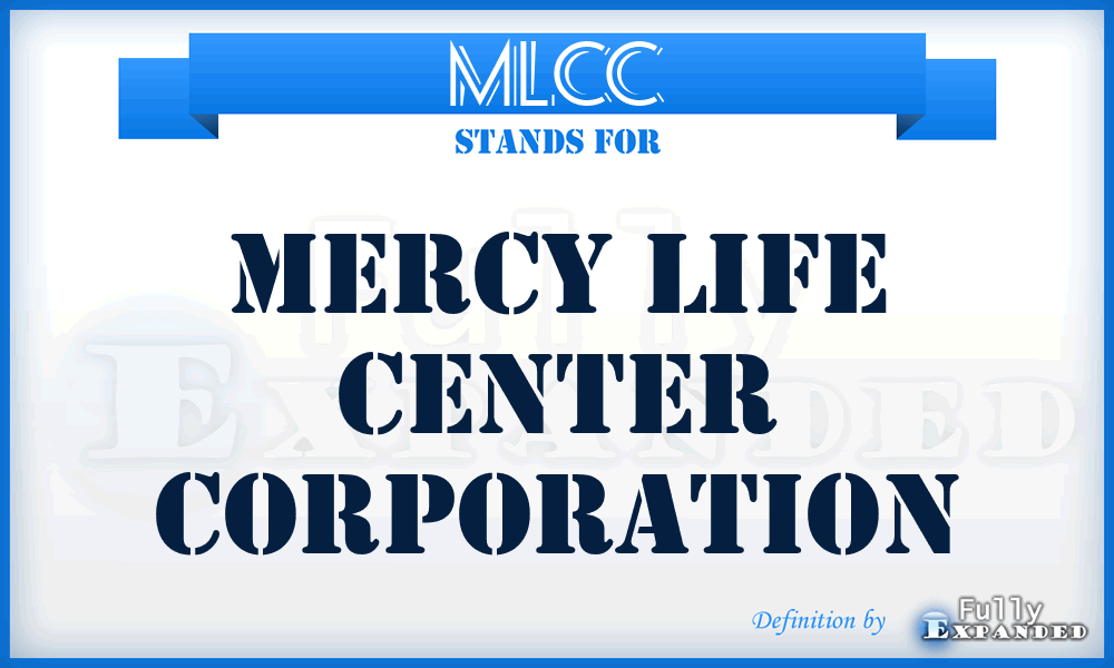 MLCC - Mercy Life Center Corporation