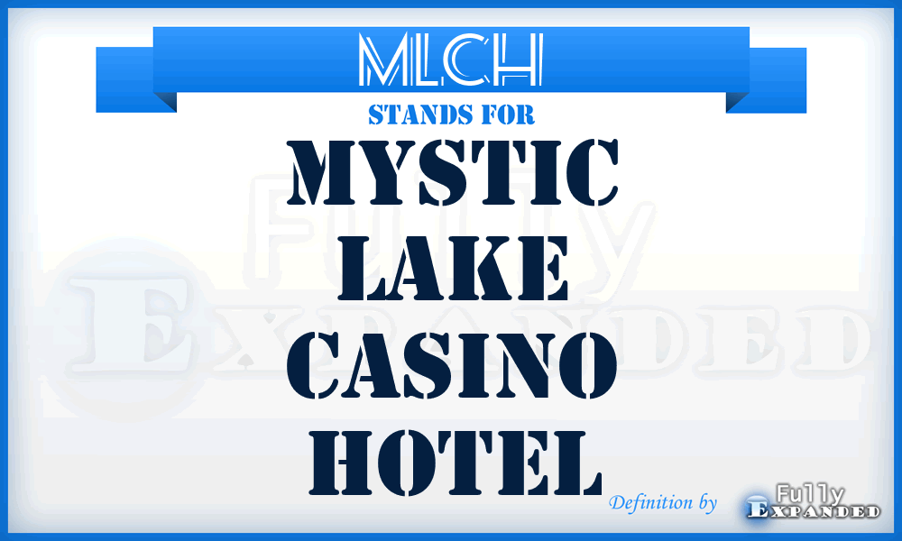 MLCH - Mystic Lake Casino Hotel