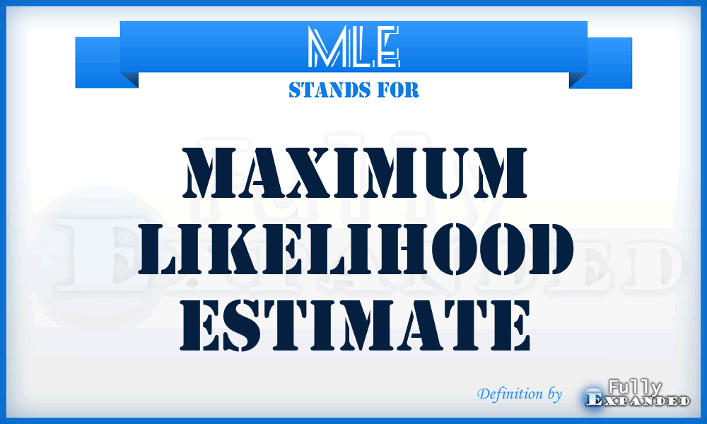 MLE - maximum likelihood estimate