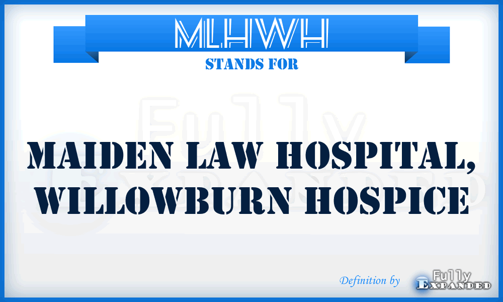 MLHWH - Maiden Law Hospital, Willowburn Hospice