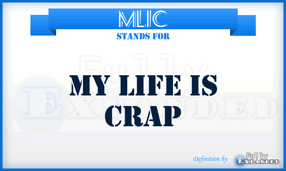 MLIC - My Life Is Crap
