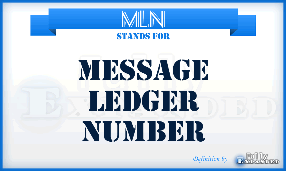 MLN - message ledger number