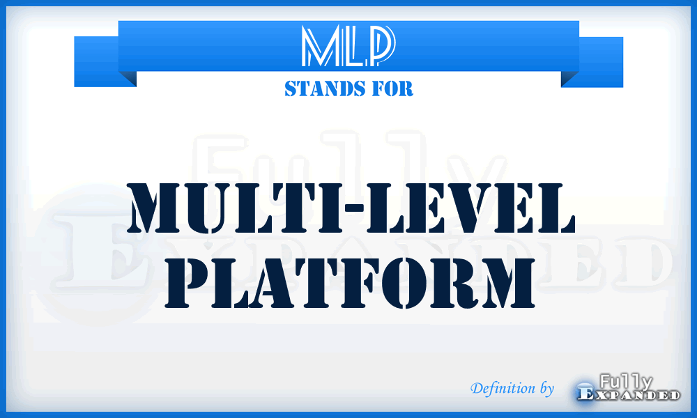 MLP - Multi-Level Platform