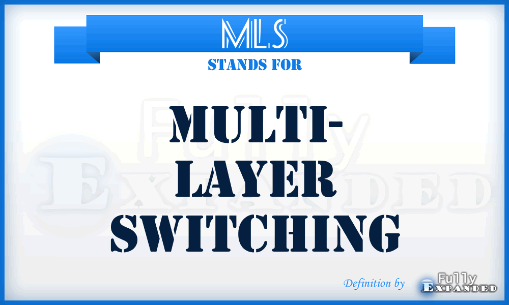MLS - Multi- Layer Switching