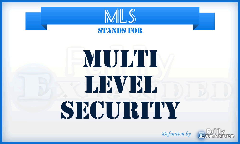 MLS - Multi Level Security