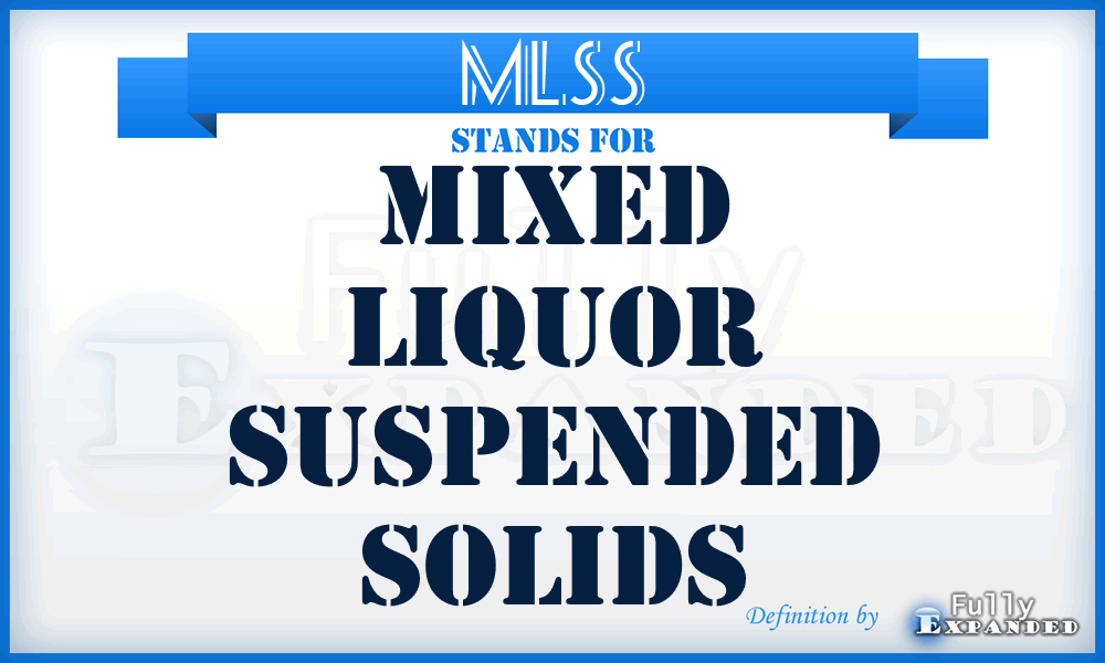 MLSS - Mixed Liquor Suspended Solids