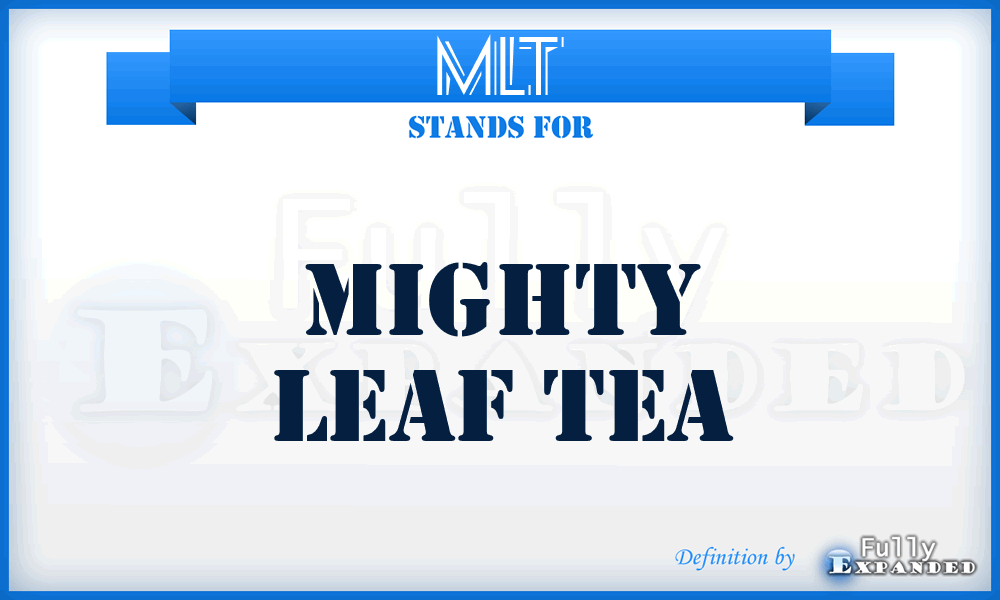 MLT - Mighty Leaf Tea