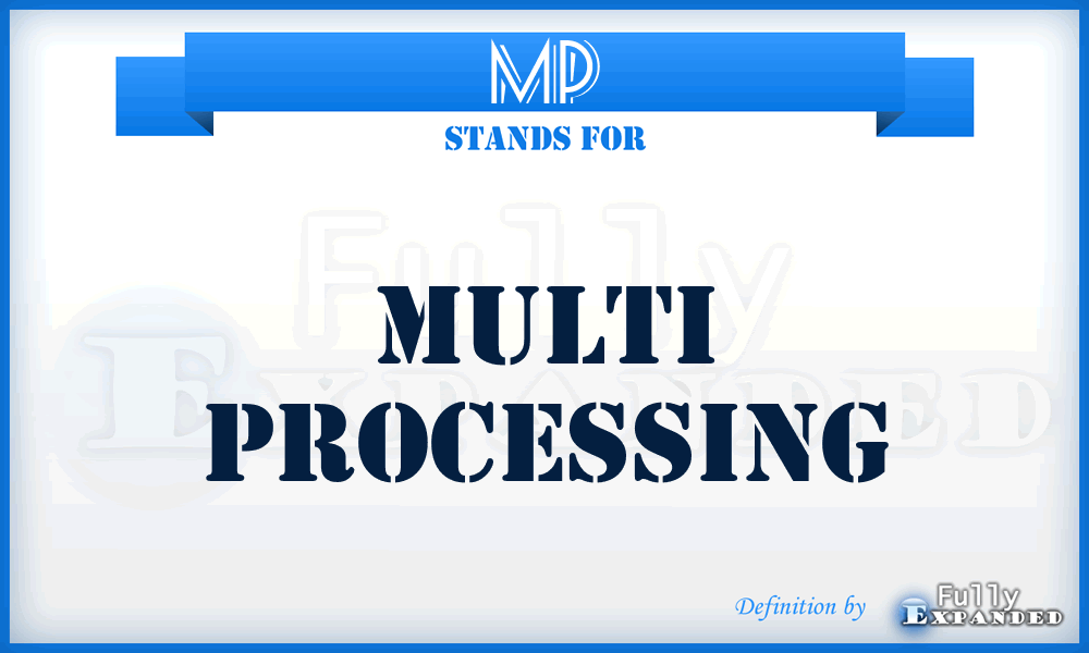 MP - Multi Processing