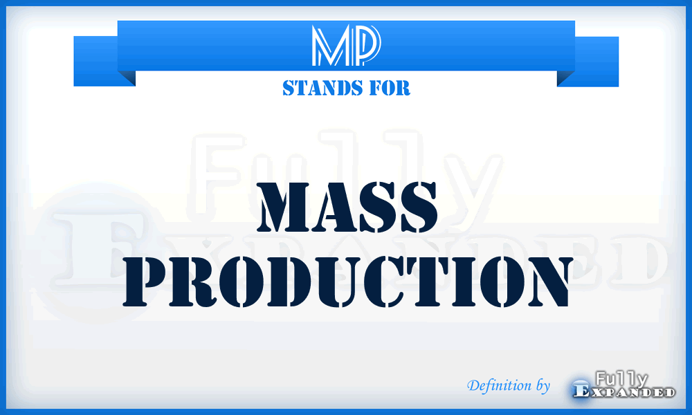 MP - Mass Production