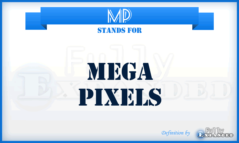 MP - Mega Pixels