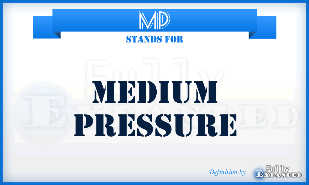 MP - Medium Pressure