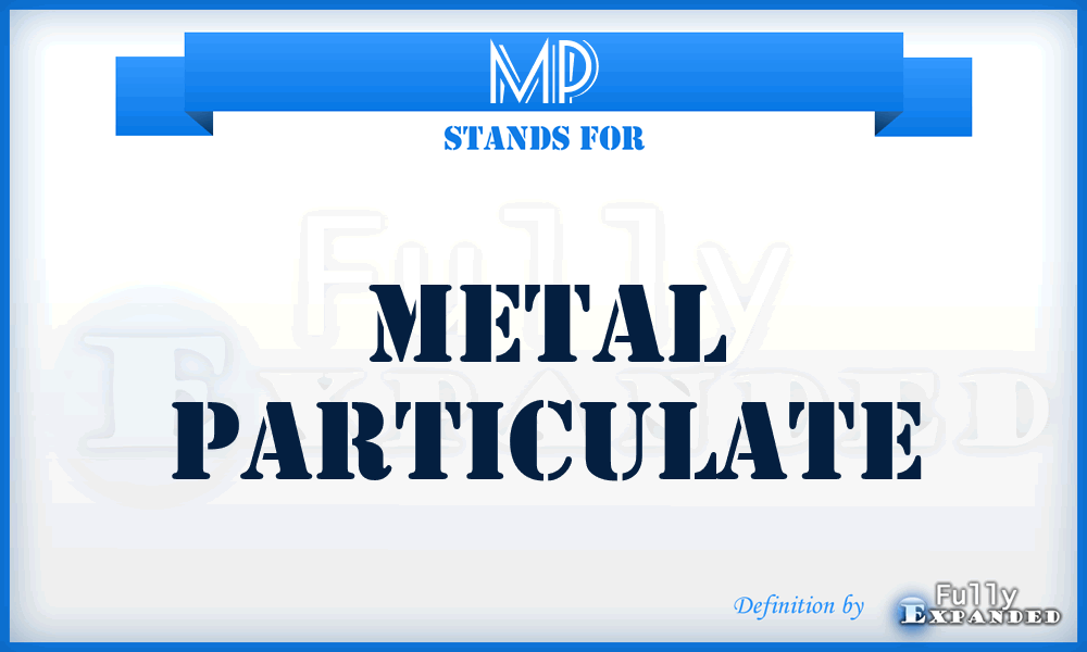 MP - Metal Particulate