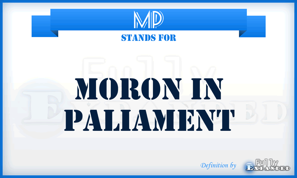 MP - Moron in Paliament