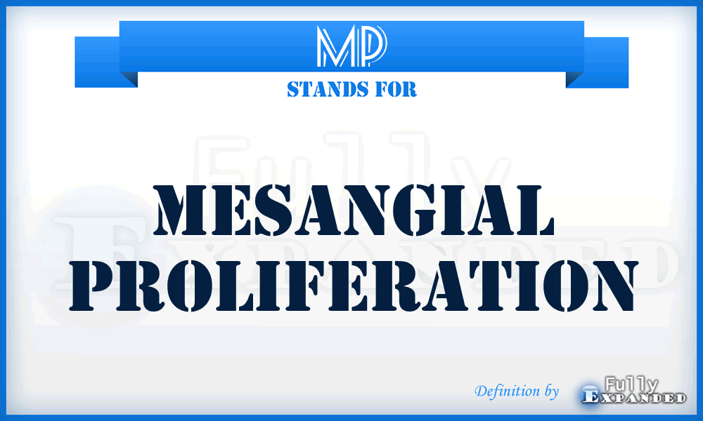 MP - mesangial proliferation