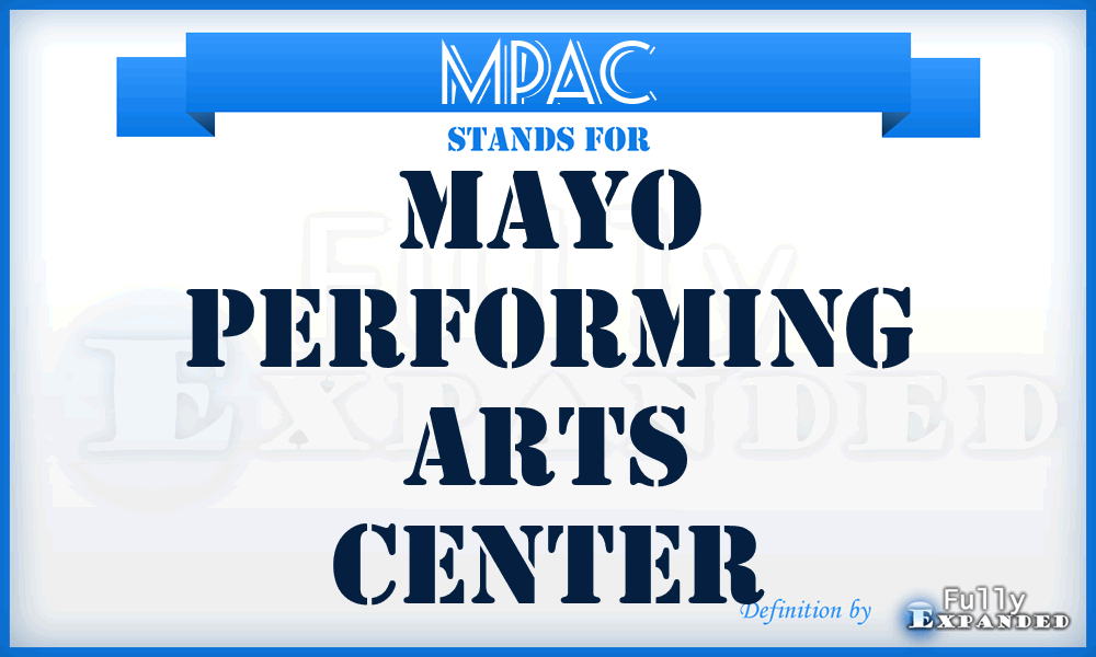 MPAC - Mayo Performing Arts Center