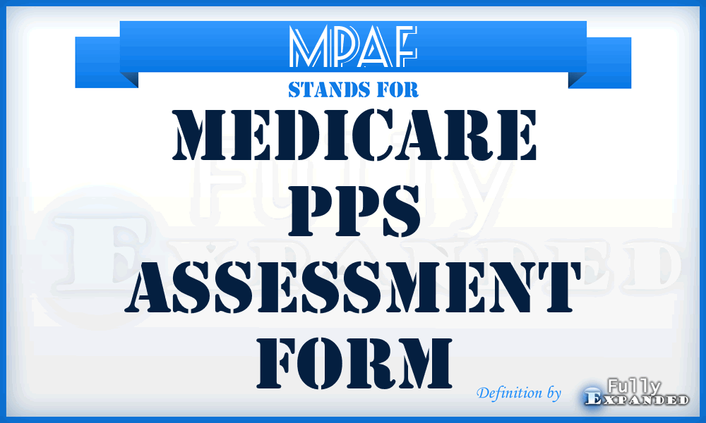 MPAF - Medicare PPS Assessment Form