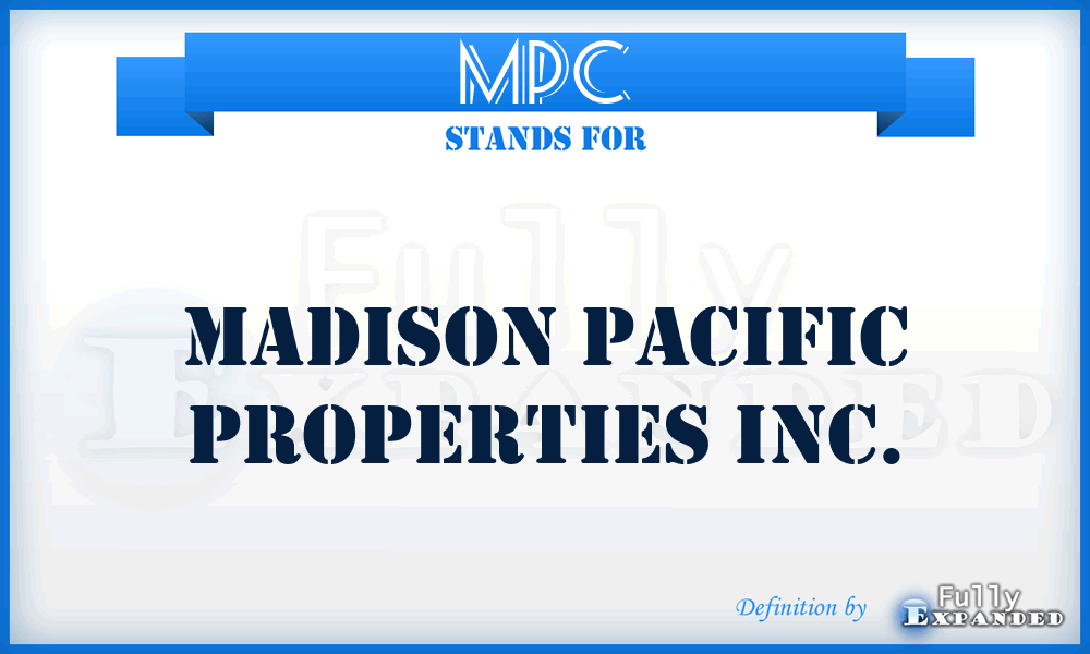 MPC - Madison Pacific Properties Inc.