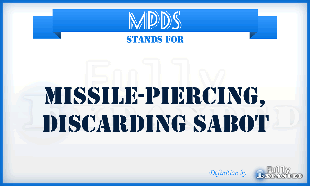 MPDS - Missile-Piercing, Discarding Sabot
