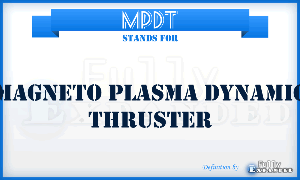 MPDT - Magneto Plasma Dynamic Thruster