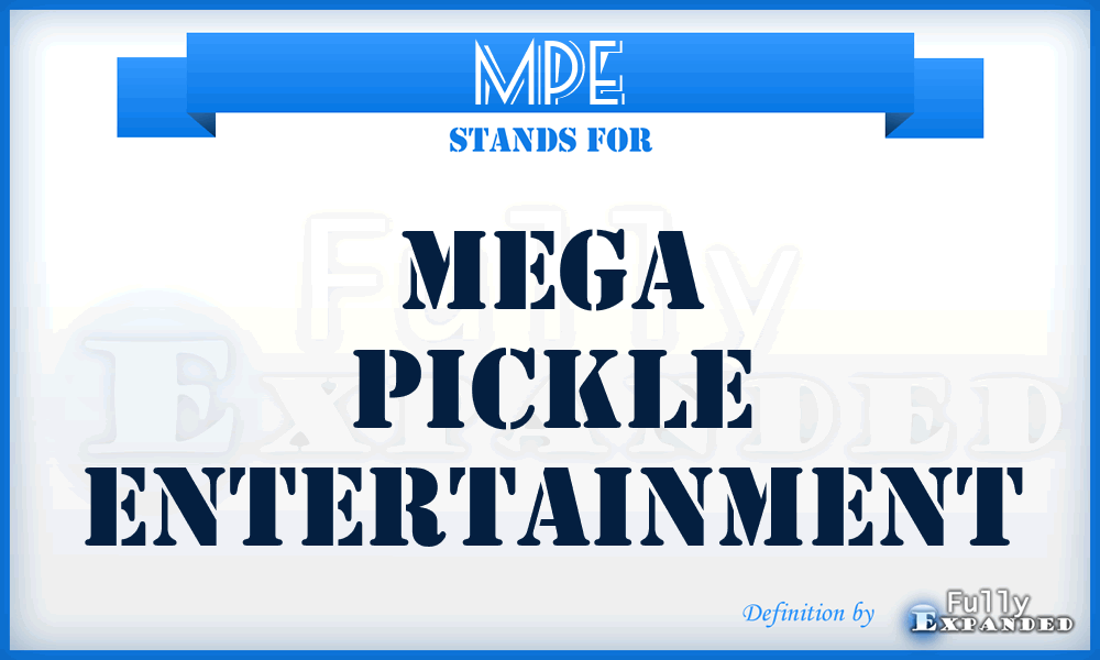 MPE - Mega Pickle Entertainment